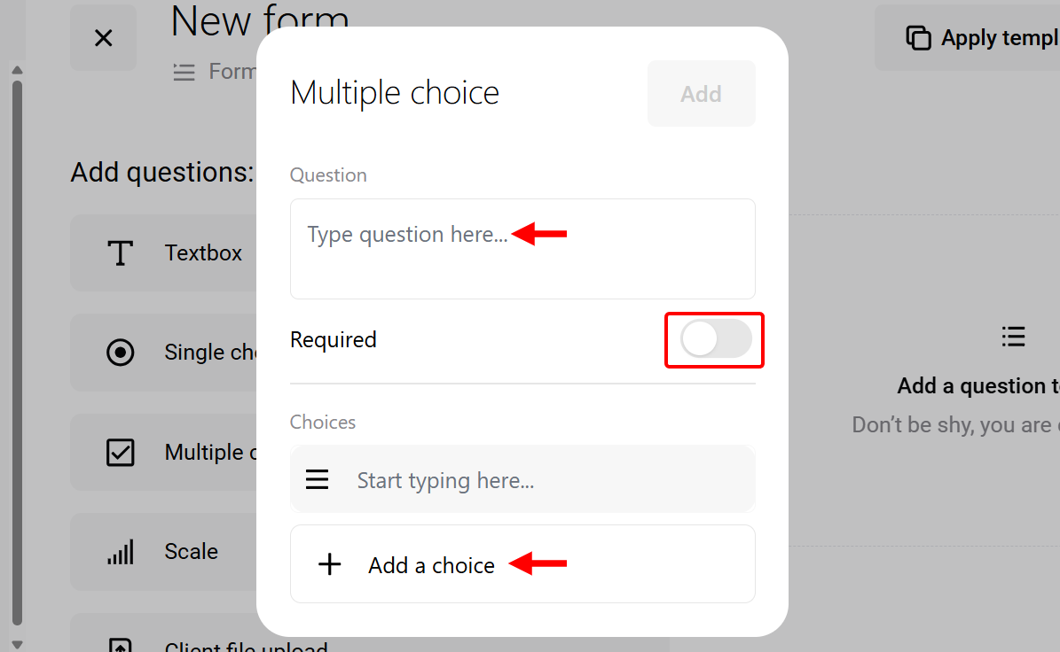 When you select a field multi-choice, you add its question and choices, then make it required