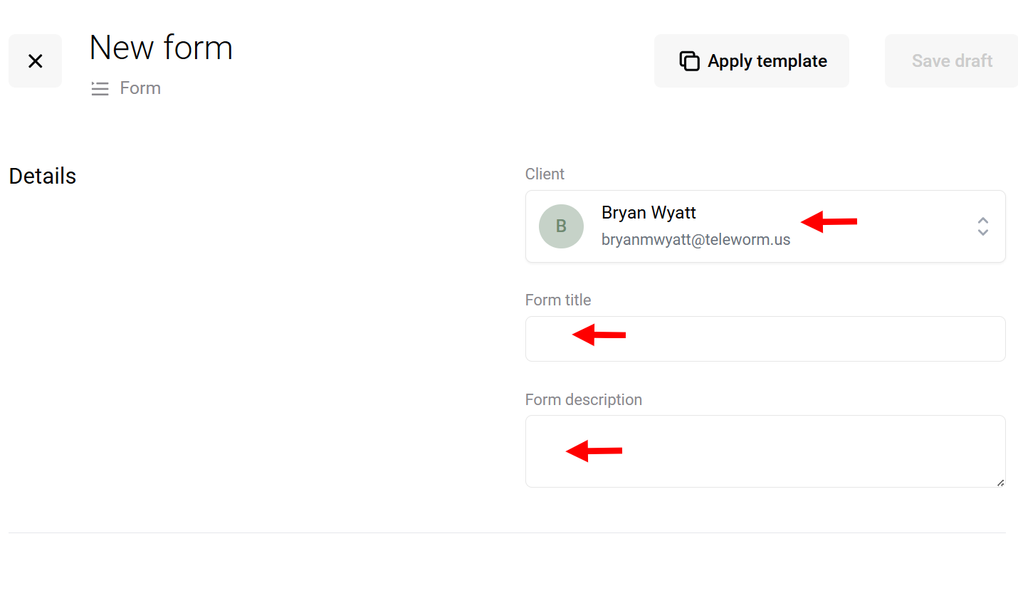 To create a form, you first have to give it a title and description, then assign it to a client